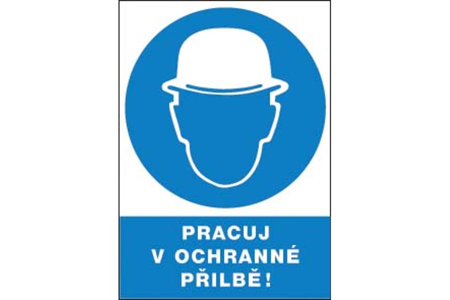 Levně Bezpečnostní tabulka Pracuj v ochranné přilbě