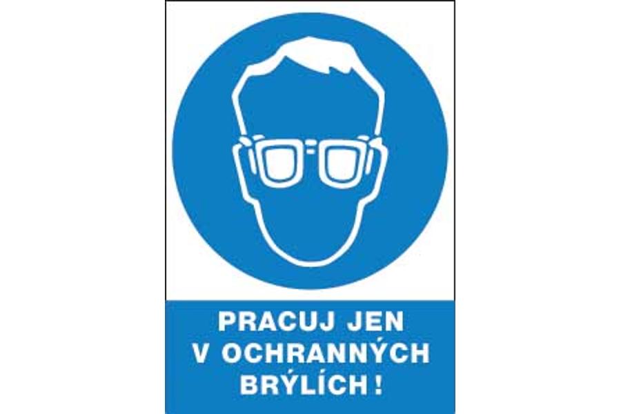 Levně Bezpečnostní tabulka Pracuj jen v ochranných brýlích