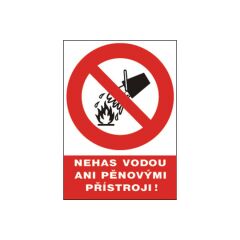 Bezpečnostní tabulka Nehas vodou ani pěnovými přístroji