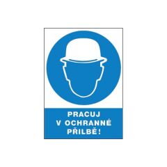 Bezpečnostní tabulka Pracuj v ochranné přilbě