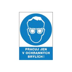 Bezpečnostní tabulka Pracuj jen v ochranných brýlích
