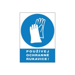 Bezpečnostní tabulka Používej ochranné rukavice