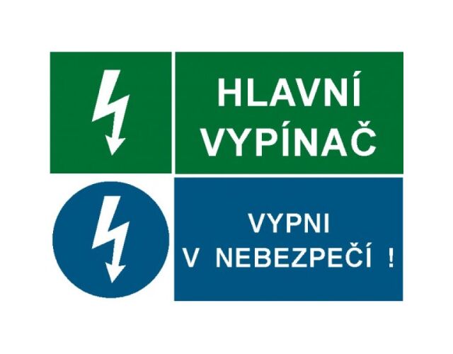 Bezpečnostní tabulka Hlavní vypínač + vypni v nebezpečí