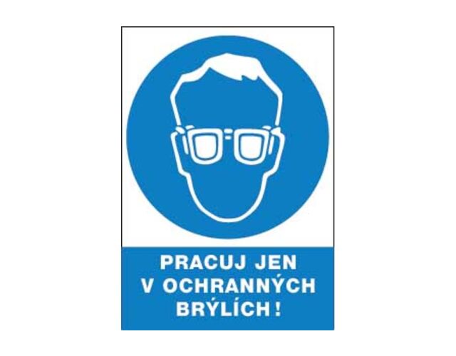 Bezpečnostní tabulka Pracuj jen v ochranných brýlích
